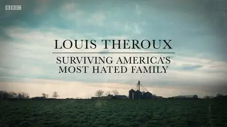 BBC - Louis Theroux, Surviving America's Most Hated Family (2019)