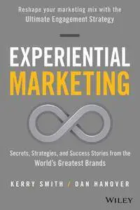 Experiential Marketing: Secrets, Strategies, and Success Stories from the World's Greatest Brands (repost)