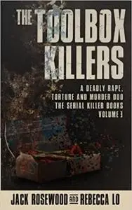 The Toolbox Killers: A Deadly Rape, Torture & Murder Duo (The Serial Killer Books)