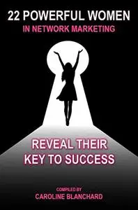 22 Powerful Women in Network Marketing Reveal Their Key to Success