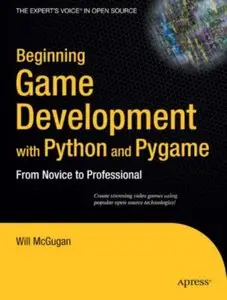 Beginning Game Development with Python and Pygame: From Novice to Professional (Repost)