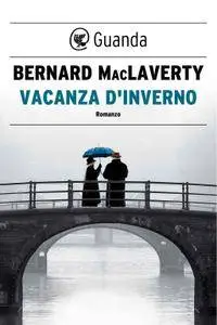 Bernard MacLaverty - Vacanza d'inverno