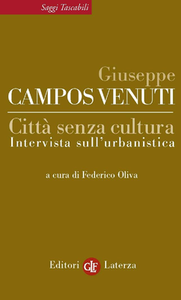 Giuseppe Campos Venuti - Città senza cultura. Intervista sull'urbanistica (2010)