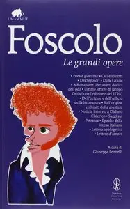 Ugo Foscolo - Le grandi opere