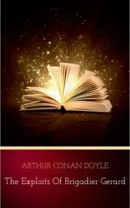 «The Exploits of Brigadier Gerard» by Arthur Conan Doyle