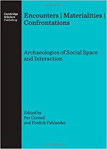 Encounters | Materialities | Confrontations: Archaeologies of Social Space and Interaction (Repost)