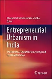 Entrepreneurial Urbanism in India: The Politics of Spatial Restructuring and Local Contestation (Repost)