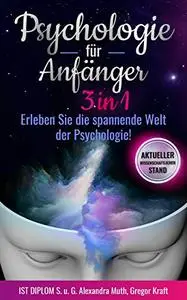 Psychologie für Anfänger 3IN1: Erleben Sie die spannende Welt der Psychologie!