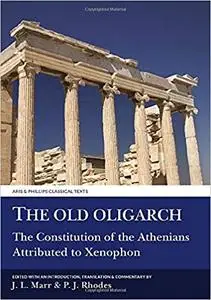 The 'Old Oligarch': The Constitution of the Athenians Attributed to Xenophon