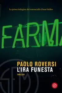 Paolo Roversi - L'ira funesta. La prima indagine del maresciallo Omar Valdes