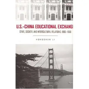 U.S.-China Educational Exchange: State, Society, and Intercultural Relations, 1905-1950