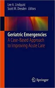 Geriatric Emergencies: A Case-Based Approach to Improving Acute Care