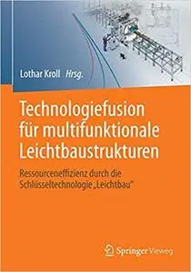 Technologiefusion für multifunktionale Leichtbaustrukturen