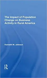 The Impact Of Population Change On Business Activity In Rural America