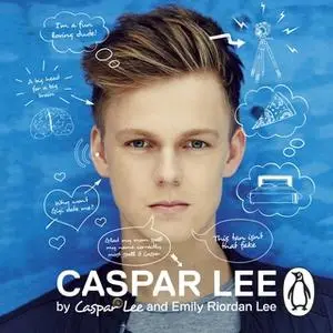 «Caspar Lee» by Caspar Lee,Emily Riordan Lee