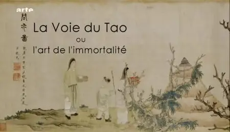 (Arte) La voie du Tao - Ou l'art de l'immortalité (2010)