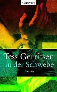 Tess Gerritsen - In der Schwebe