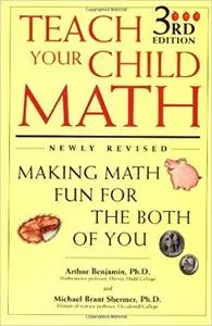 Teach Your Child Math : Making Math Fun for the Both of You