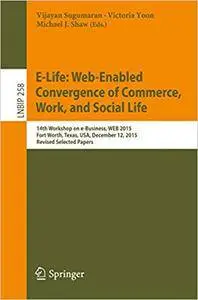 E-Life: Web-Enabled Convergence of Commerce, Work, and Social Life (Repost)