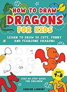How To Draw Dragons For Kids 4-8
