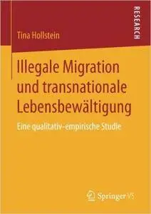 Illegale Migration und transnationale Lebensbewältigung: Eine qualitativ-empirische Studie