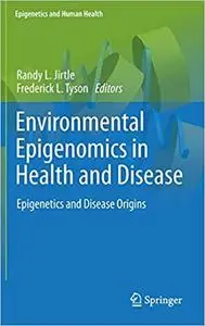 Environmental Epigenomics in Health and Disease: Epigenetics and Disease Origins