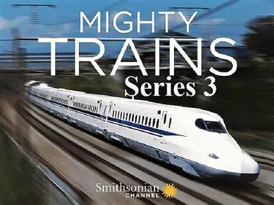 Smithsonian Ch. - Mighty Trains: Series 3 (2019)