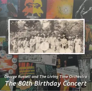 George Russell And The Living Time Orchestra - The 80th Birthday Concert (2005) [2CD]