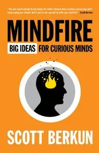 Mindfire: Big Ideas for Curious Minds [Repost]