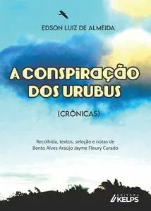 «A conspiração dos urubus» by Edson Luiz de Almeida