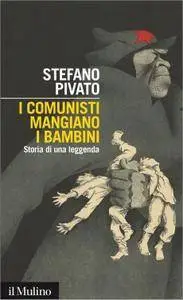 Stefano Pivato, "I comunisti mangiano i bambini. Storia di una leggenda" (repost)