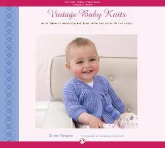 Vintage Baby Knits: More Than 40 Heirloom Patterns from the 1920s to the 1950s