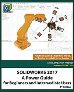 SOLIDWORKS 2017: A Power Guide for Beginners and Intermediate Users