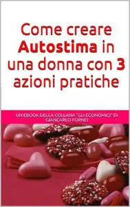 Giancarlo Fornei – Come Creare Autostima in una Donna con 3 Azioni Pratiche