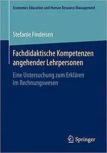 Fachdidaktische Kompetenzen angehender Lehrpersonen: Eine Untersuchung zum Erklären im Rechnungswesen