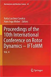 Proceedings of the 10th International Conference on Rotor Dynamics – IFToMM: Vol. 4 (Repost)