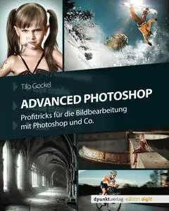 Tilo Gockel - Advanced Photoshop - Profitricks für die Bildbearbeitung