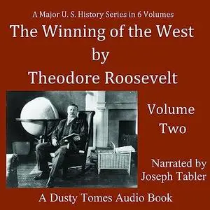 The Winning of the West, Vol. 2: From the Alleghanies to the Mississippi, 1777-1783 [Audiobook]