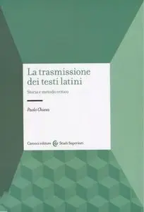 Paolo Chiesa - La trasmissione dei testi latini. Storia e metodo critico (2019)