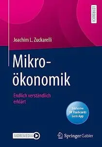 Mikroökonomik: Endlich verständlich erklärt