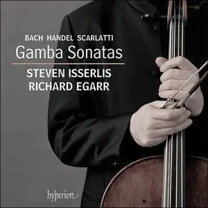 Steven Isserlis, Richard Egarr - Bach, Handel & Scarlatti: Gamba Sonatas (2015) [Official Digital Download 24-bit/96kHz]