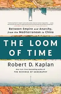 The Loom of Time: Between Empire and Anarchy, from the Mediterranean to China