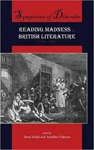 Symptoms of Disorder: Reading Madness in British Literature, 1744-1845