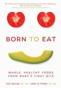 Born to Eat: Whole, Healthy Foods from Baby’s First Bite