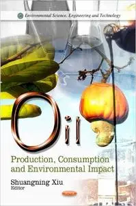 Oil: Production, Consumption and Environmental Impact