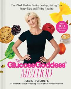 Glucose Goddess Method: A 4-week Guide to Cutting Cravings, Getting Your Energy Back and Feeling Amazing