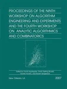 Proceedings of the Ninth Workshop on Algorithm Engineering and Experiments and the Fourth Workshop on Analytic Algorithms and C