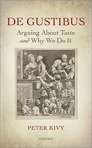 De Gustibus: Arguing About Taste and Why We Do It