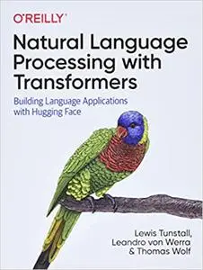 Natural Language Processing with Transformers: Building Language Applications with Hugging Face