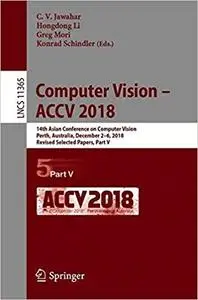 Computer Vision – ACCV 2018: 14th Asian Conference on Computer Vision, Perth, Australia, December 2–6, 2018, Revised Sel